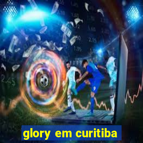 glory em curitiba